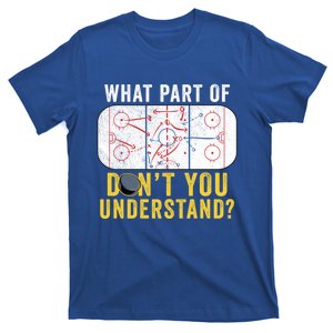 What Part Of Dont You Understand Funny Hockey Mom Dad Coach Great Gift T-Shirt