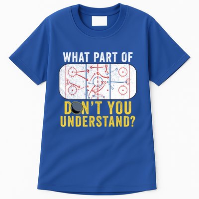 What Part Of Dont You Understand Funny Hockey Mom Dad Coach Great Gift Tall T-Shirt