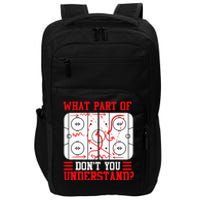 What Part Of Hockey DonT You Understand Hockey Player Impact Tech Backpack