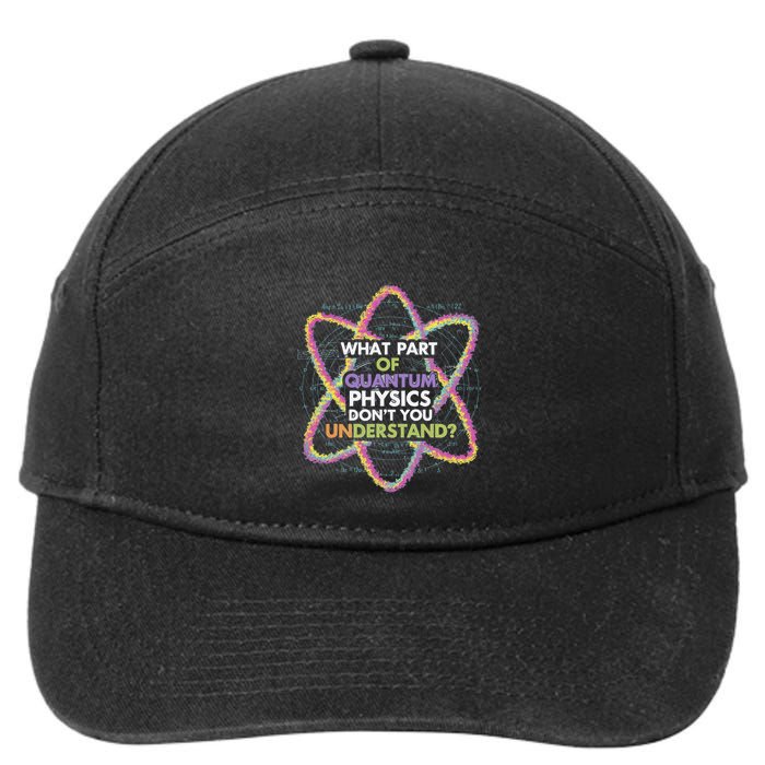 What Part Of Quantum Physics Funny Science Design 7-Panel Snapback Hat