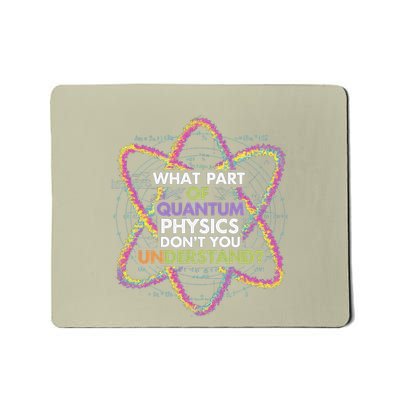 What Part Of Quantum Physics Funny Science Design Mousepad