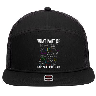 What Part Of Don't You Understand For Math Teacher Gift 7 Panel Mesh Trucker Snapback Hat