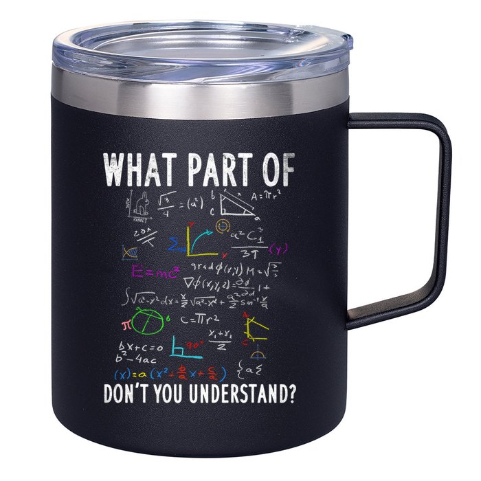 What Part Of Don't You Understand For Math Teacher Gift 12oz Stainless Steel Coffee Mug