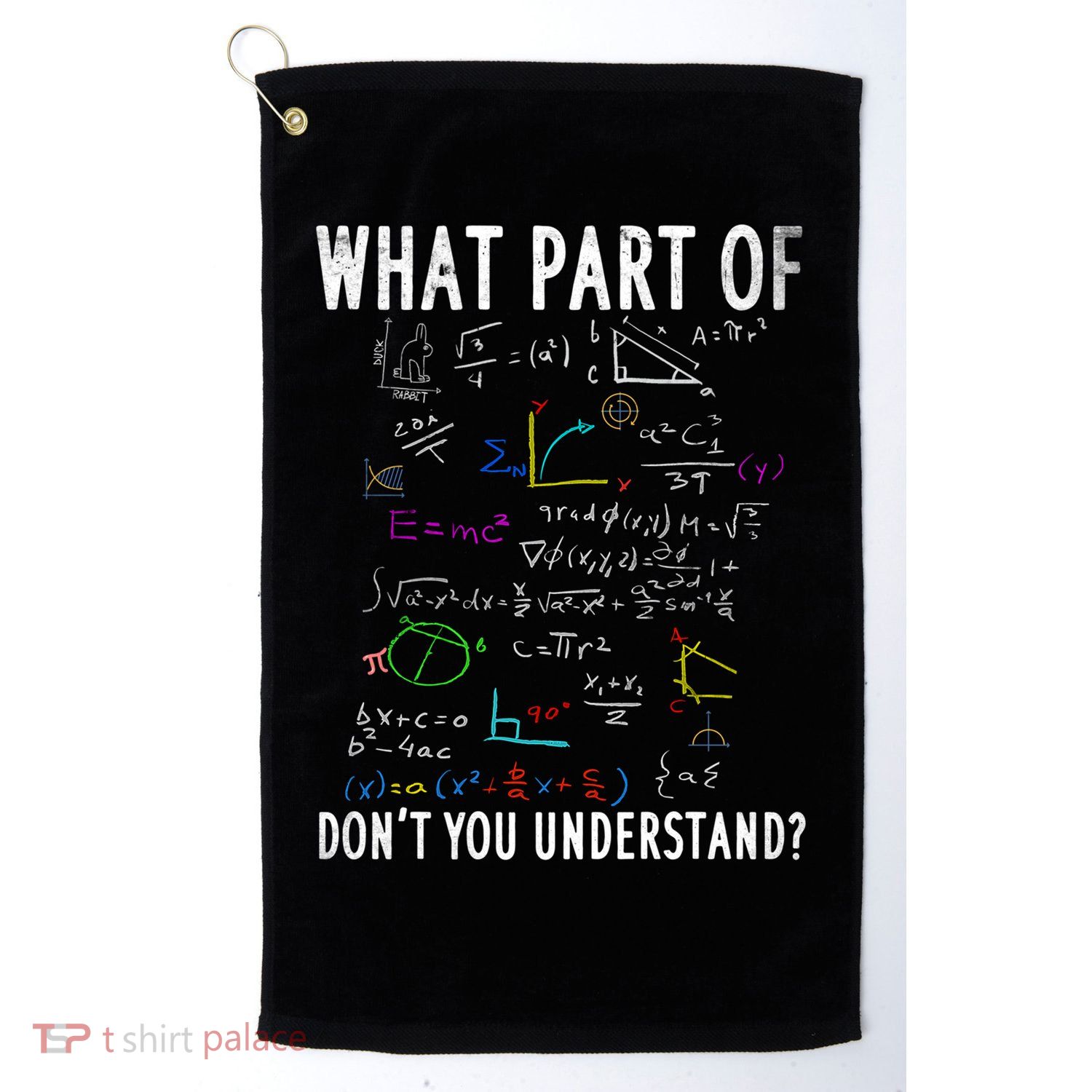 What Part Of Don't You Understand For Math Teacher Gift Golf Towel
