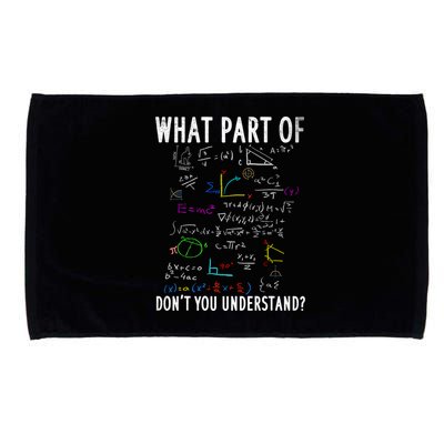What Part Of Don't You Understand For Math Teacher Gift Microfiber Hand Towel