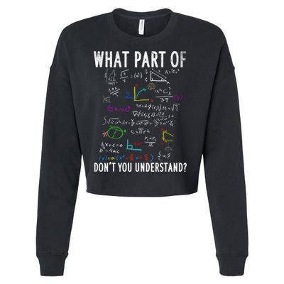 What Part Of Don't You Understand For Math Teacher Gift Cropped Pullover Crew