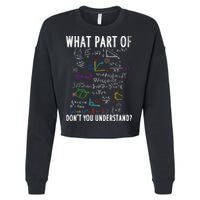 What Part Of Don't You Understand For Math Teacher Gift Cropped Pullover Crew
