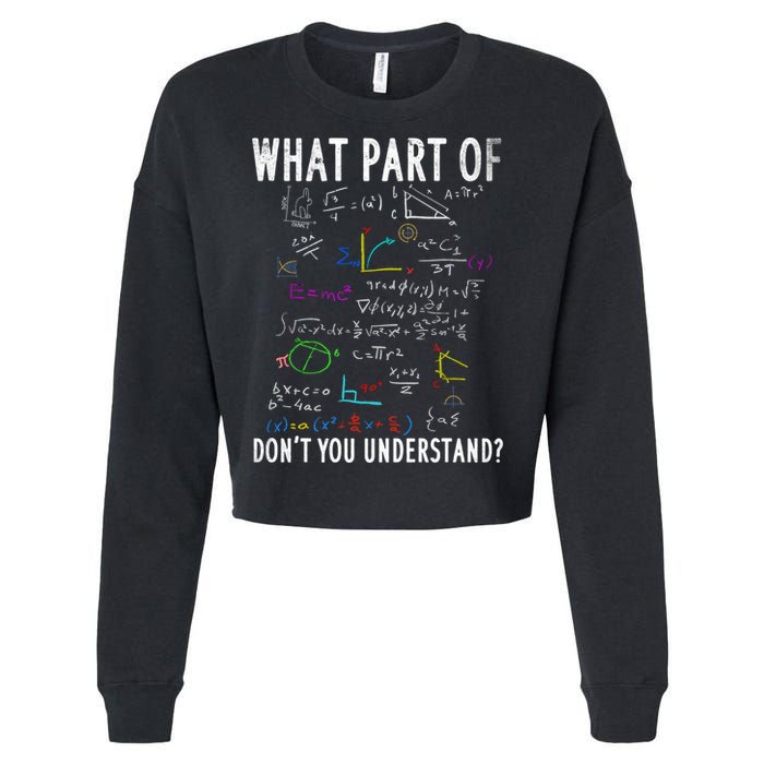 What Part Of Don't You Understand For Math Teacher Gift Cropped Pullover Crew