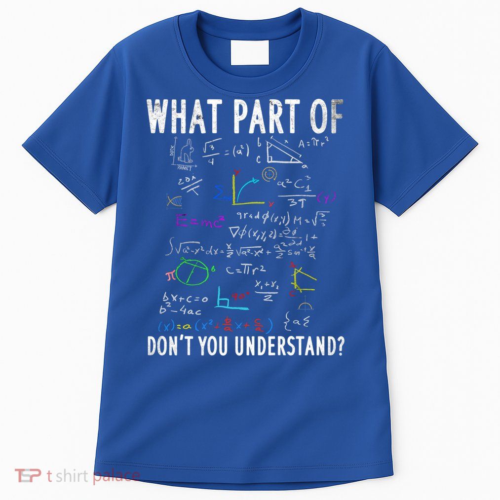 What Part Of Don't You Understand For Math Teacher Gift Tall T-Shirt