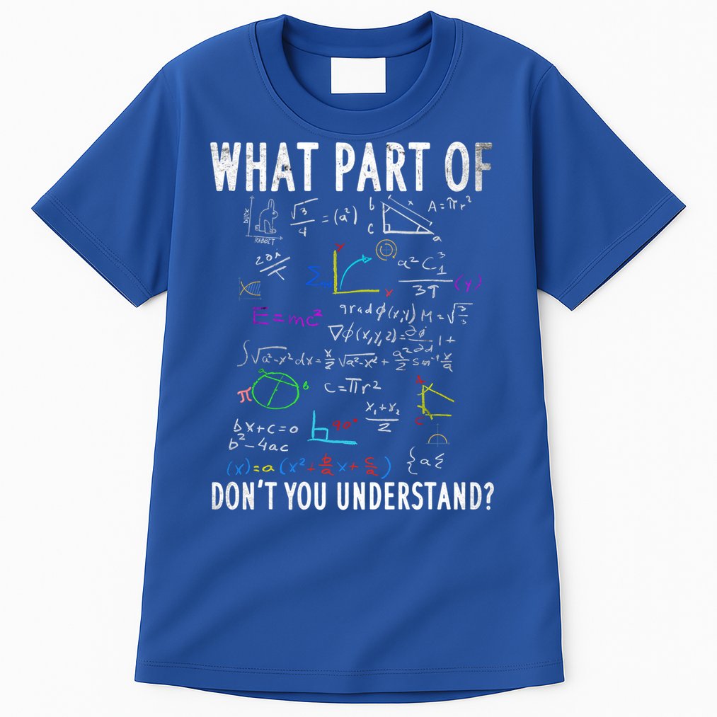 What Part Of Don't You Understand For Math Teacher Gift Tall T-Shirt