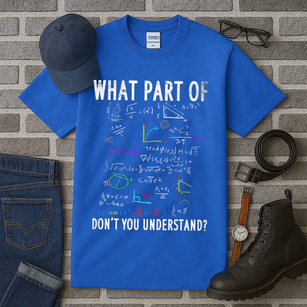 What Part Of Don't You Understand For Math Teacher Gift Tall T-Shirt