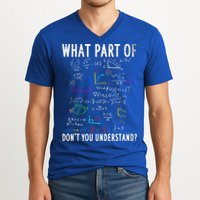 What Part Of Don't You Understand For Math Teacher Gift V-Neck T-Shirt