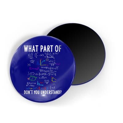 What Part Of Don't You Understand For Math Teacher Gift Magnet