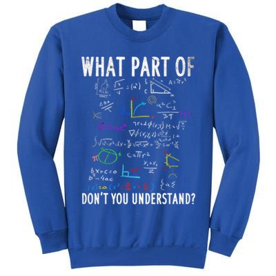 What Part Of Don't You Understand For Math Teacher Gift Tall Sweatshirt