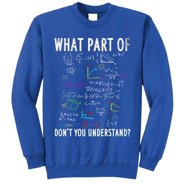 What Part Of Don't You Understand For Math Teacher Gift Tall Sweatshirt
