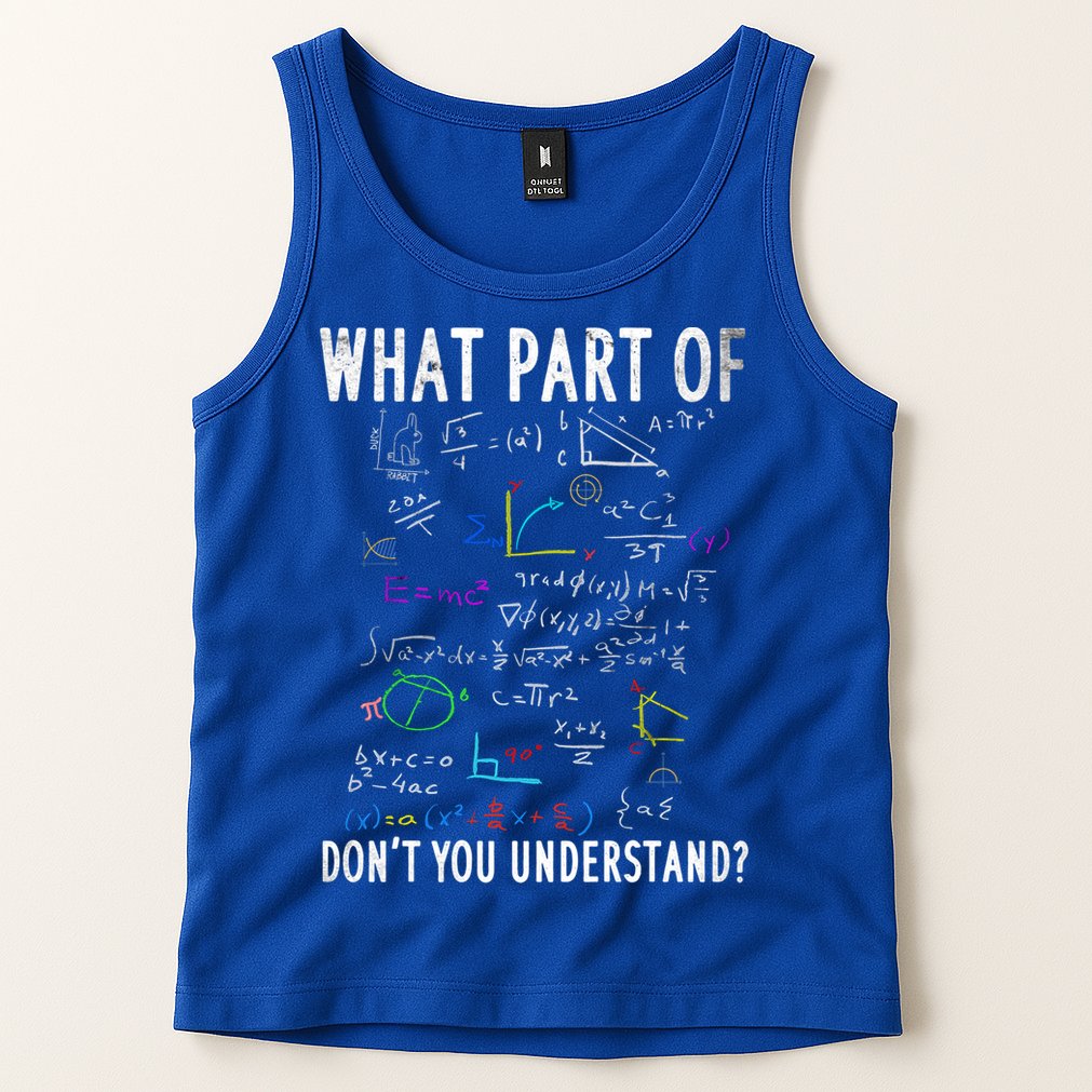 What Part Of Don't You Understand For Math Teacher Gift Tank Top