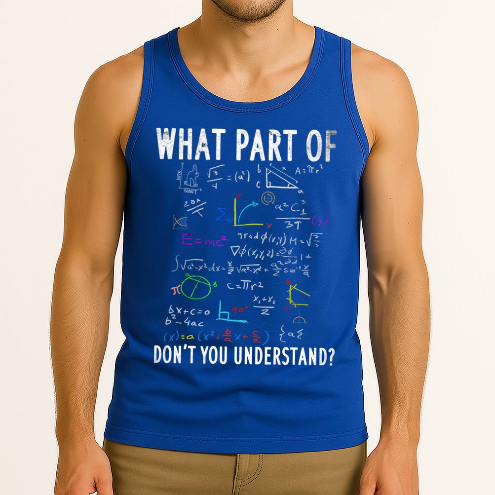 What Part Of Don't You Understand For Math Teacher Gift Tank Top