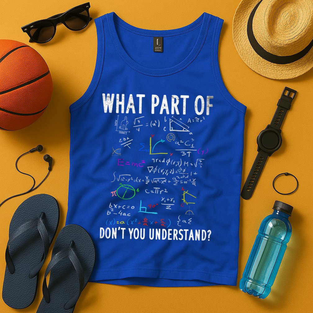 What Part Of Don't You Understand For Math Teacher Gift Tank Top