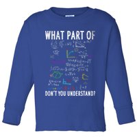 What Part Of Don't You Understand For Math Teacher Gift Toddler Long Sleeve Shirt