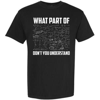 What Part Of Don't You Understand Funny Math Teacher Gift  , Garment-Dyed Heavyweight T-Shirt