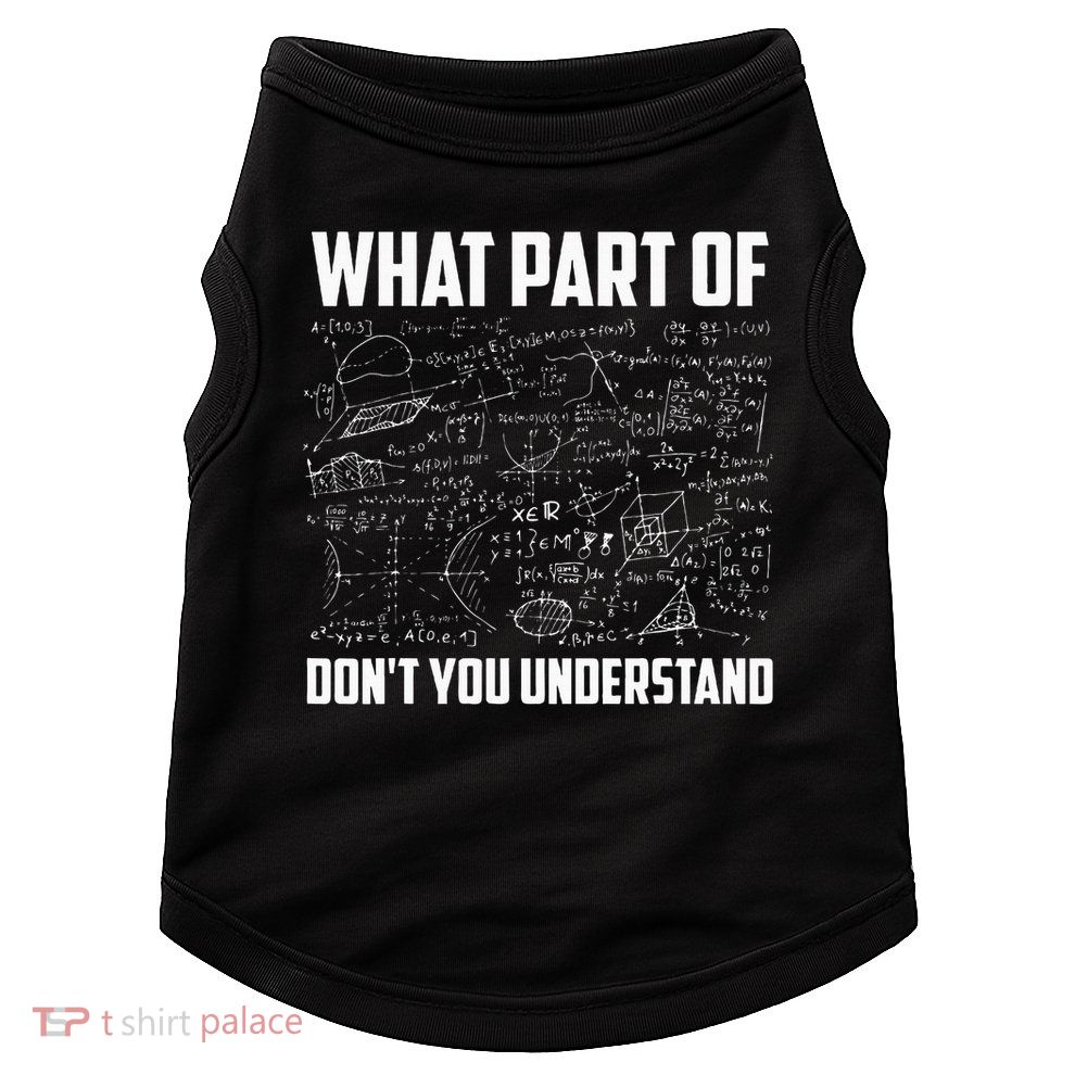 What Part Of Don't You Understand Funny Math Teacher Gift  , Doggie Tank