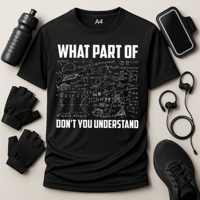 What Part Of Don't You Understand Funny Math Teacher Gift  , Performance Shirt