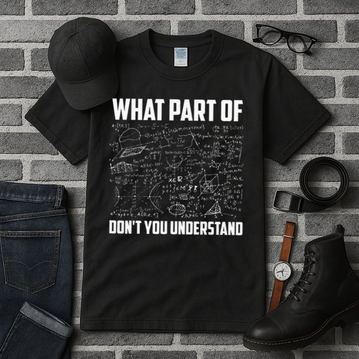 What Part Of Don't You Understand Funny Math Teacher Gift  , Tall T-Shirt