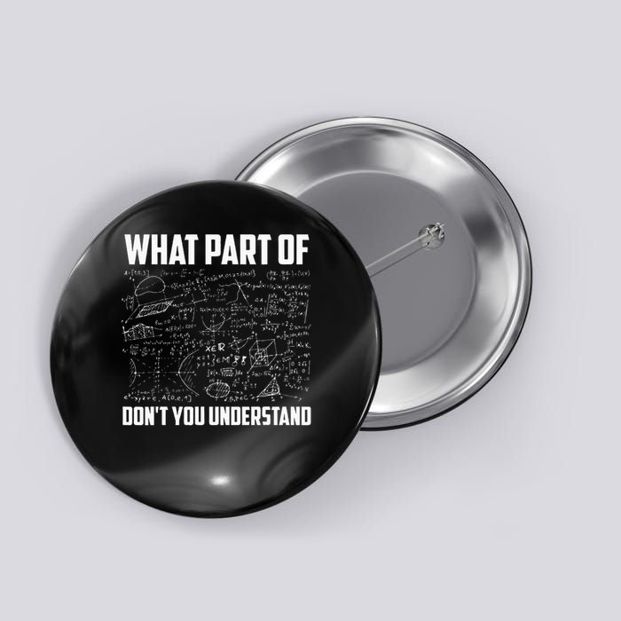 What Part Of Don't You Understand Funny Math Teacher Gift  , Button