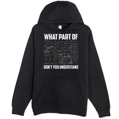 What Part Of Don't You Understand Funny Math Teacher Gift  , Premium Pullover Hoodie