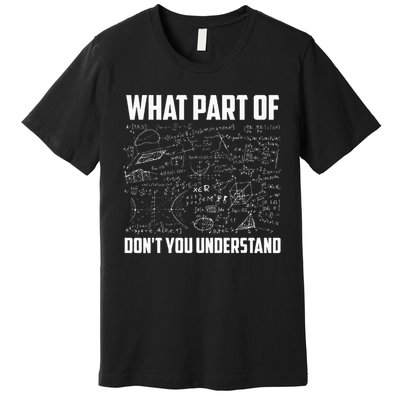 What Part Of Don't You Understand Funny Math Teacher Gift  , Premium T-Shirt