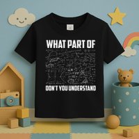 What Part Of Don't You Understand Funny Math Teacher Gift  , Toddler T-Shirt