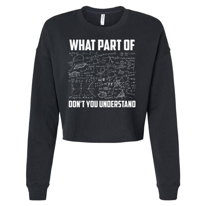 What Part Of Don't You Understand Funny Math Teacher Gift  , Cropped Pullover Crew