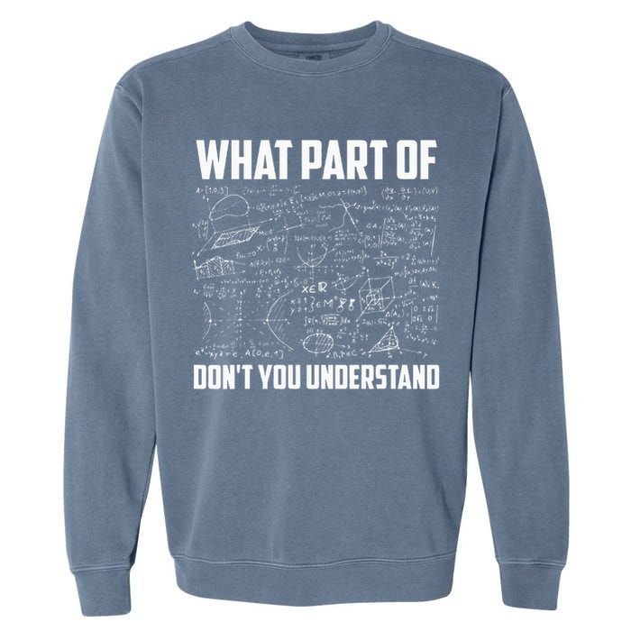What Part Of Don't You Understand Funny Math Teacher Gift  , Garment-Dyed Sweatshirt