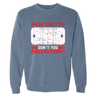 What Part Of Hockey DonT You Understand Hockey Player Funny Garment-Dyed Sweatshirt