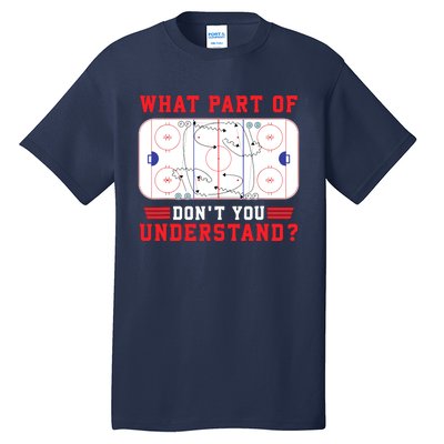 What Part Of Hockey DonT You Understand Hockey Player Funny Tall T-Shirt