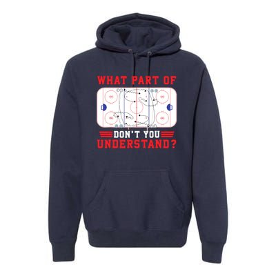 What Part Of Hockey DonT You Understand Hockey Player Funny Premium Hoodie