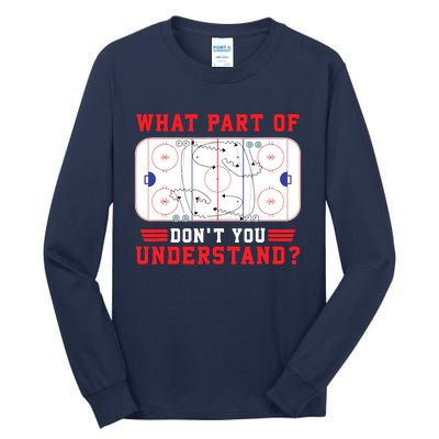 What Part Of Hockey DonT You Understand Hockey Player Funny Tall Long Sleeve T-Shirt