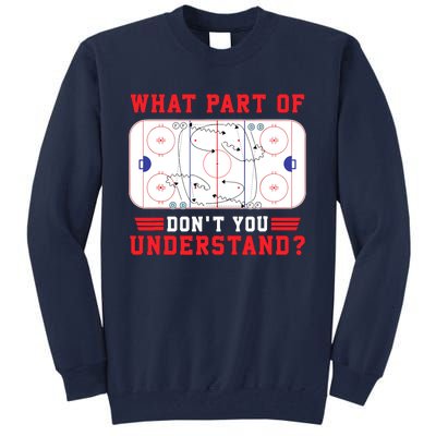 What Part Of Hockey DonT You Understand Hockey Player Funny Tall Sweatshirt