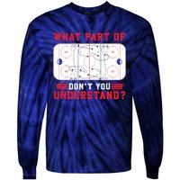 What Part Of Hockey DonT You Understand Hockey Player Funny Tie-Dye Long Sleeve Shirt