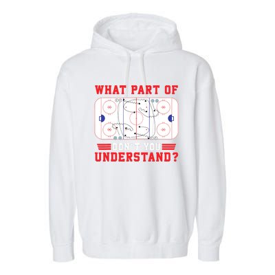 What Part Of Hockey DonT You Understand Hockey Player Funny Garment-Dyed Fleece Hoodie