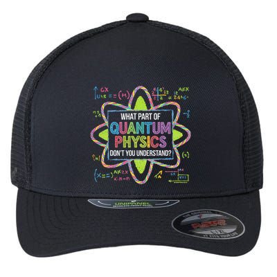 What Part Of Quantum Physics Funny Science Humor Flexfit Unipanel Trucker Cap