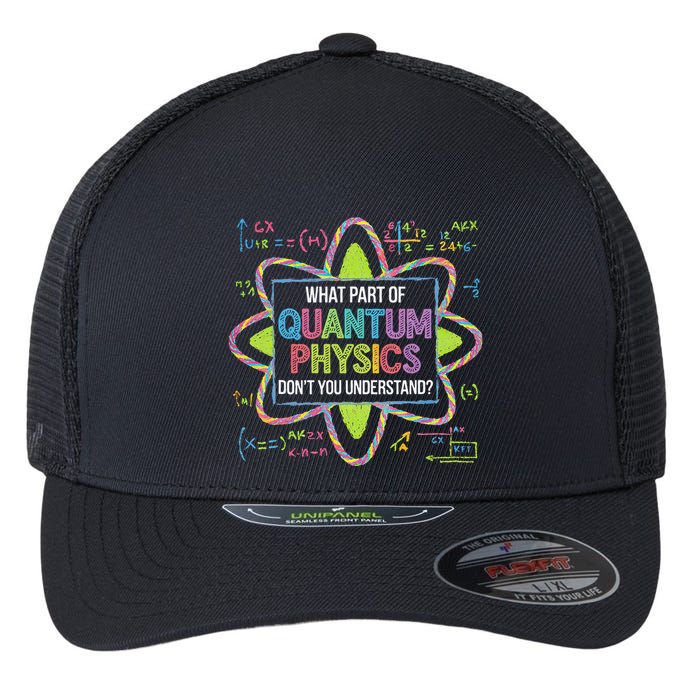 What Part Of Quantum Physics Funny Science Humor Flexfit Unipanel Trucker Cap