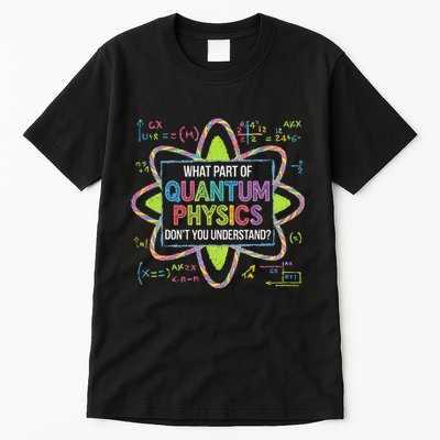 What Part Of Quantum Physics Funny Science Humor Tall T-Shirt