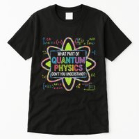 What Part Of Quantum Physics Funny Science Humor Tall T-Shirt