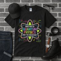 What Part Of Quantum Physics Funny Science Humor Tall T-Shirt