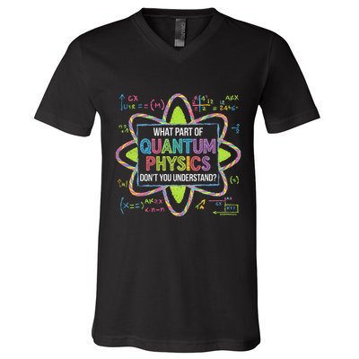 What Part Of Quantum Physics Funny Science Humor V-Neck T-Shirt