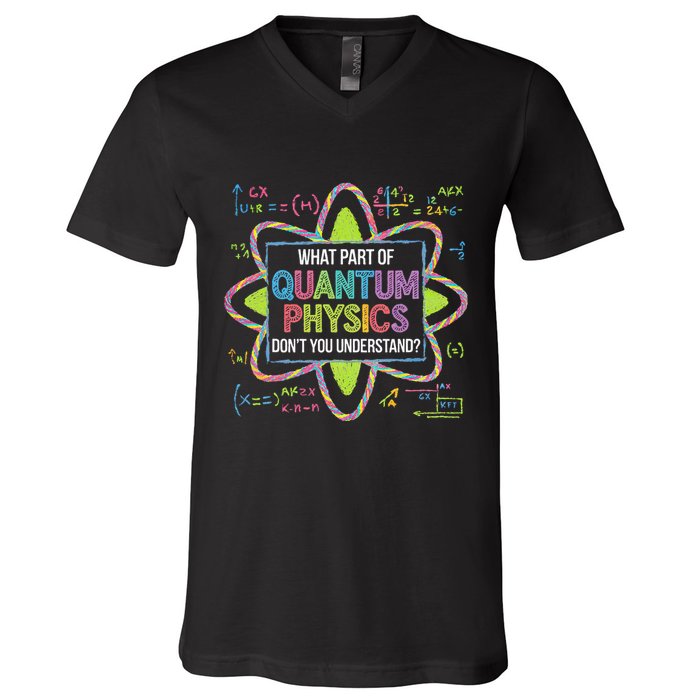 What Part Of Quantum Physics Funny Science Humor V-Neck T-Shirt