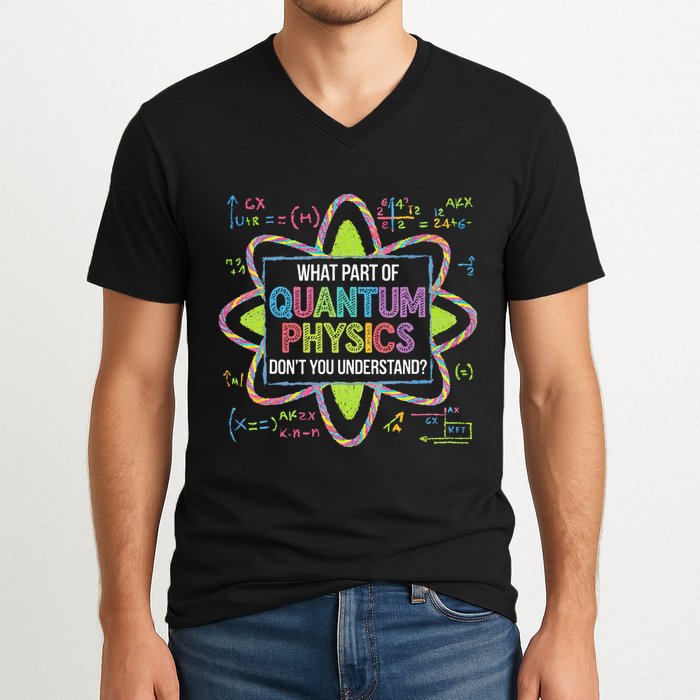 What Part Of Quantum Physics Funny Science Humor V-Neck T-Shirt