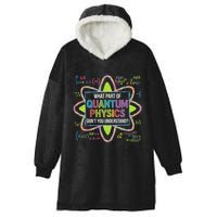 What Part Of Quantum Physics Funny Science Humor Hooded Wearable Blanket