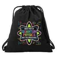 What Part Of Quantum Physics Funny Science Humor Drawstring Bag
